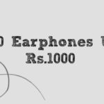 Top 10 Earphones Under ₹1000
